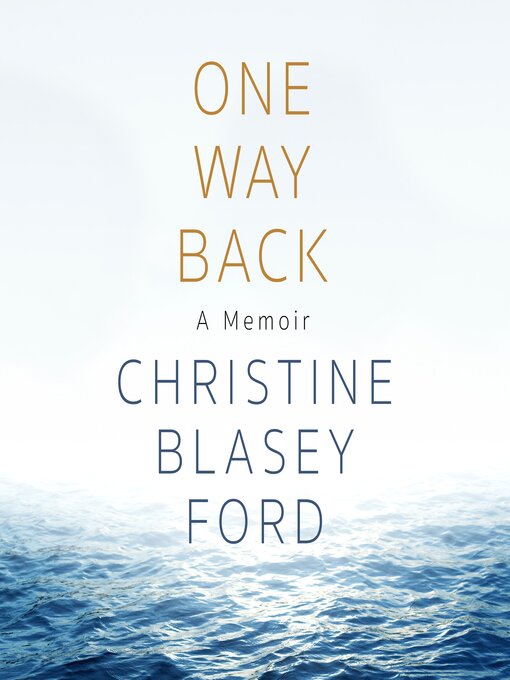 Title details for One Way Back by Christine Blasey Ford - Available